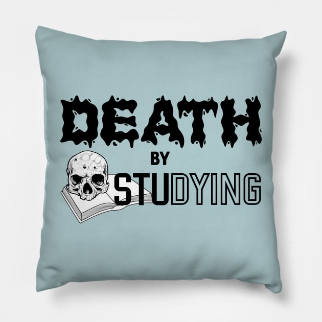 Death by Studying Pillow by bluehair
