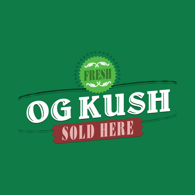 Fresh OG Kush Sold Here 420 Weed Apparel by 420shirts