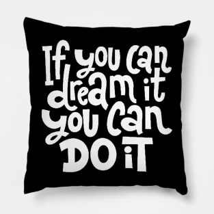 If You Can Dream It, You Can Do It - Motivational Inspirational Success Quotes (White) Pillow