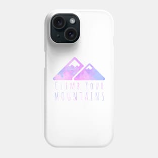 Climb Your Mountains Phone Case