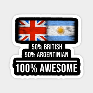 50% British 50% Argentinian 100% Awesome - Gift for Argentinian Heritage From Argentina Magnet