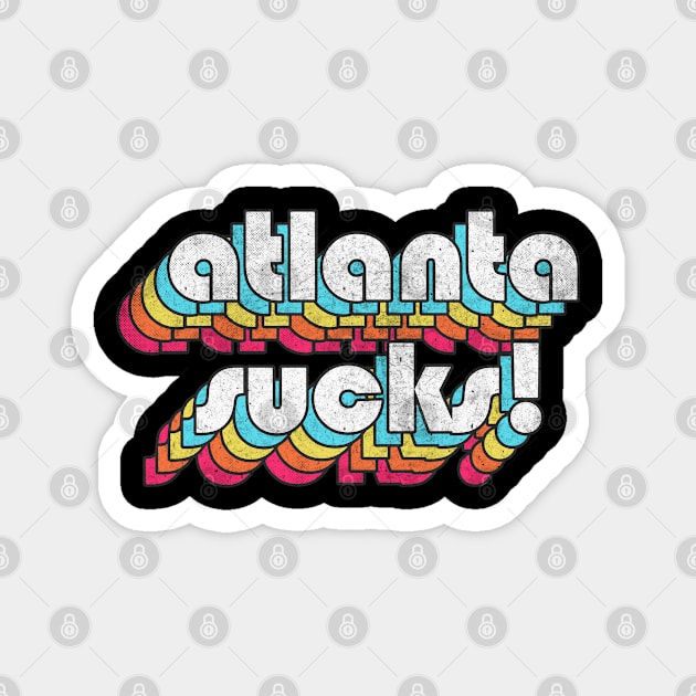 Atlanta Sucks //// Funny Atlanta GA Design Magnet by DankFutura