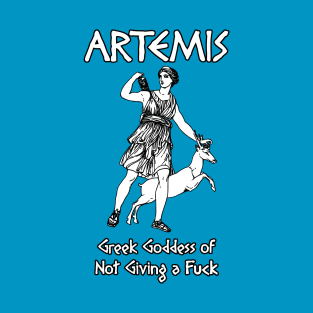 Artemis, Greek Goddess of Not Giving a Fuck T-Shirt