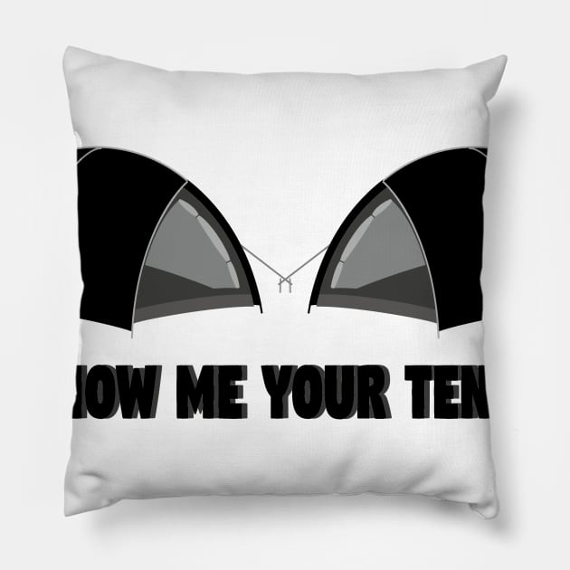 Show me your Tents Camping Camper Funny Pillow by chrizy1688