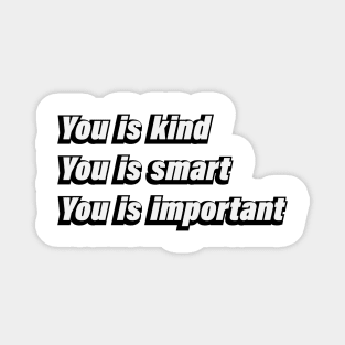 You is kind You is smart You is important Magnet