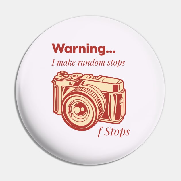 Warning I Make Random Stops f Stops, photography tshirt Pin by Jennifer Stephens