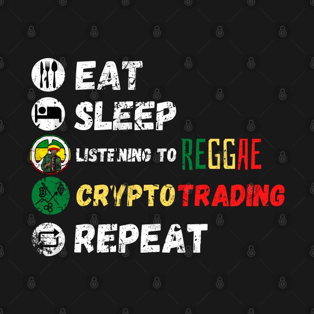 Eat Sleep Listening To Reggae Crypto Trading Repeat by maxdax