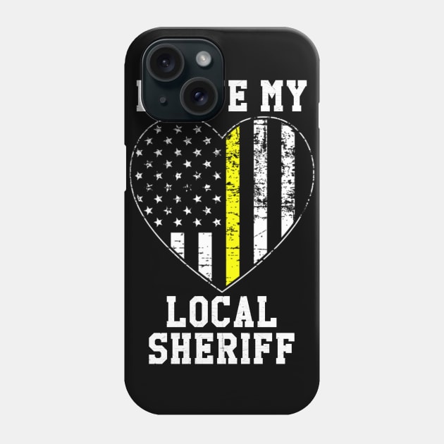 I Love My Local Sheriff Phone Case by Contentarama