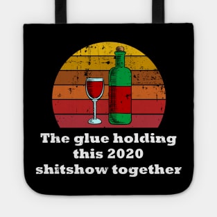 2020 shitshow together - the glue holding this 2020 Tote