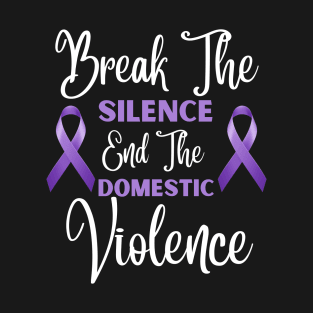 Break The Silence End The Domestic Violence ,Domestic Violence awareness T-Shirt