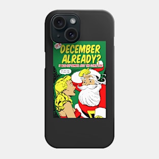 It's December Already? Phone Case