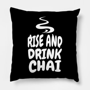 Rise and drink chai Pillow