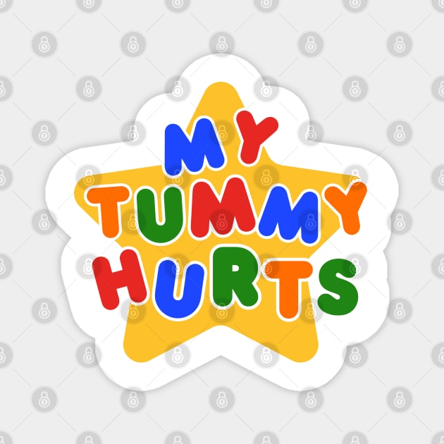 My Tummy Hurts Magnet by hippohost