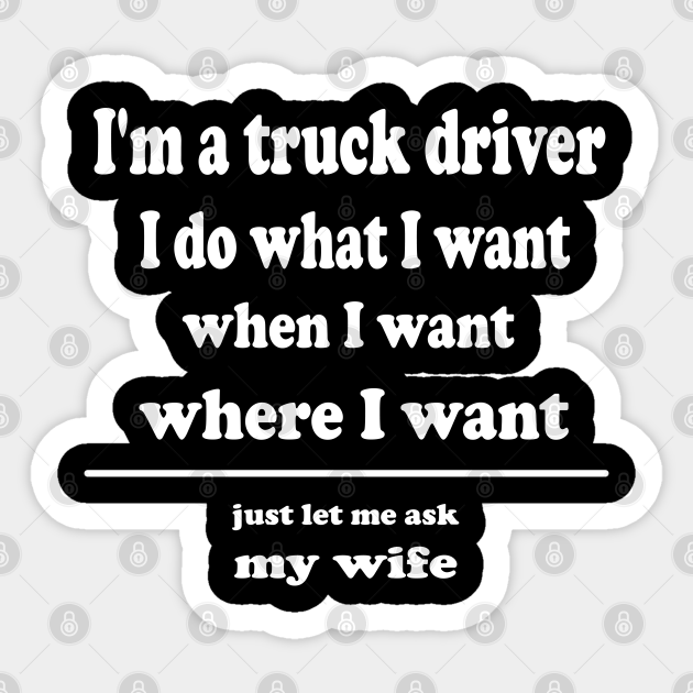 Funny Truck Driver Husband - Truck Driver Gifts - Sticker | TeePublic Funny Truck Driver Husband - Truck Driver Gifts - Sticker | TeePublic