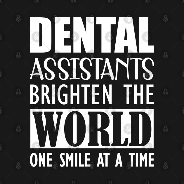 Dental Assistants bright the world one smile at a time a by KC Happy Shop