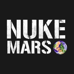 Nuke Mars - Elon Musk T-Shirt