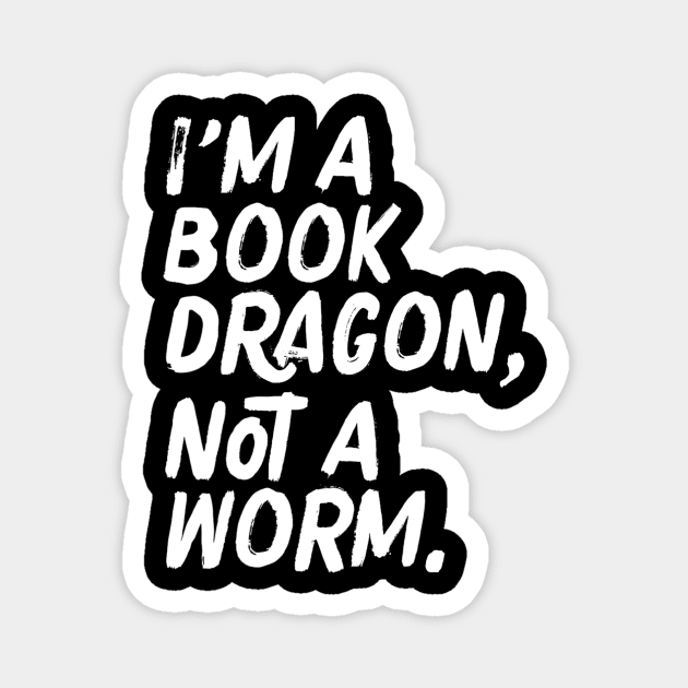 I'm A Book Dragon Not A Worm Geeky Reading Magnet by tabbythesing960