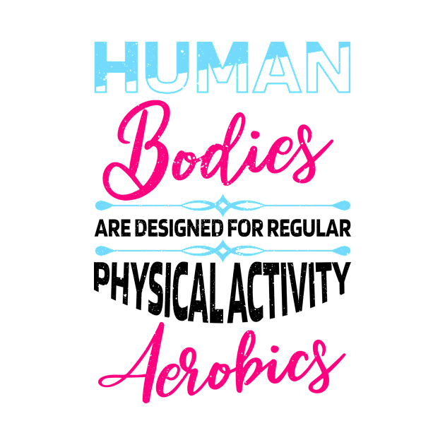 Human bodies are designed for regular Aerobics by AntiAntiFlorian