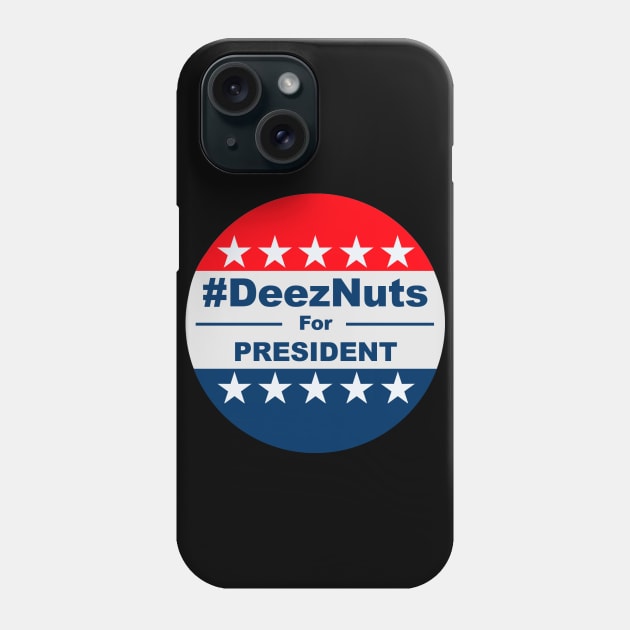 DeezNuts for President Phone Case by Aggressive Comix