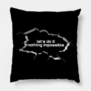 Let's do it, nothing impossible Pillow