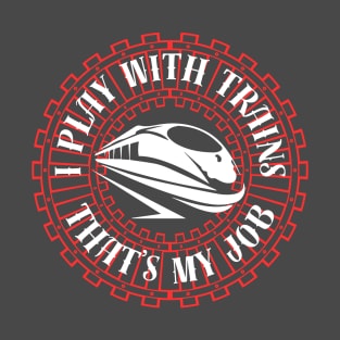 I Play With Trains Loco T-Shirt