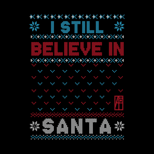 I Still Believe in Santa - Family Christmas - Xmas by ArtProjectShop