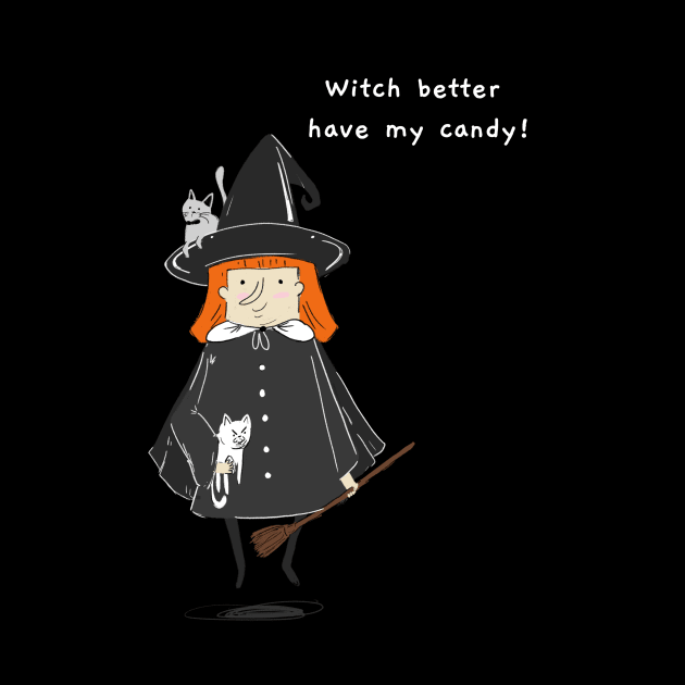 Halloween Witch Better Have My Candy by WPKs Design & Co