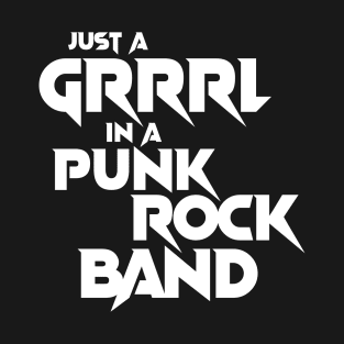 Just A Grrrl In A Punk Rock Band T-Shirt