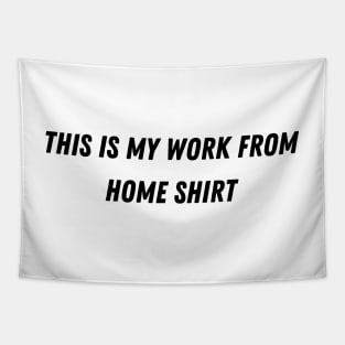 This is my work from home shirt Tapestry