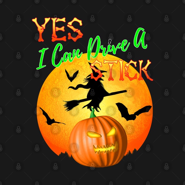 Yes I Can Drive A Stick Funny Halloween Witch by Packrat