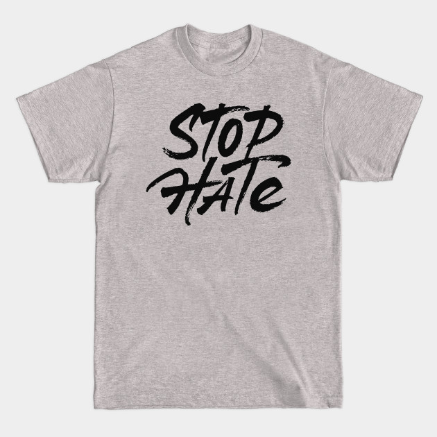 Disover Stop Hate - Stop Hate - T-Shirt