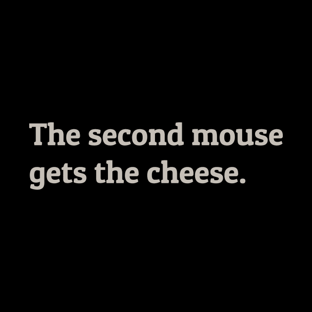 The Second Mouse Gets the Cheese by calebfaires