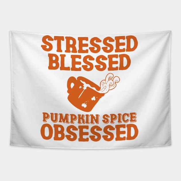 Stressed Blessed Pumpkin Spice Obsessed, Autumn Fall Tapestry by AnghelApparel