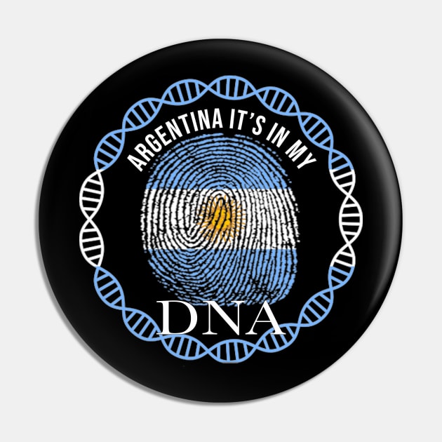 Argentina Its In My DNA - Gift for Argentinian From Argentina Pin by Country Flags