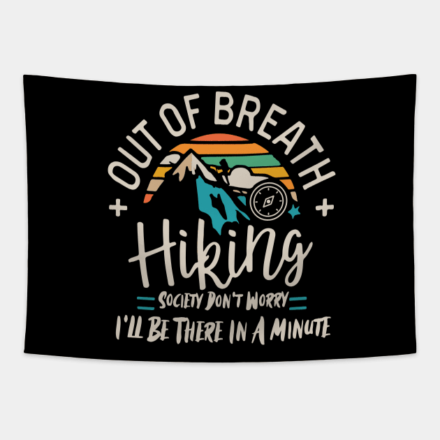 Out of Breath Hiking Society Don't Worry I'll Be There In A Minute Tapestry by badrianovic