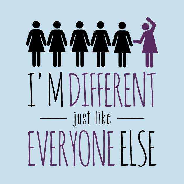 Im Different Just Like Everyone Else Ladies Special T Shirt Teepublic 3454