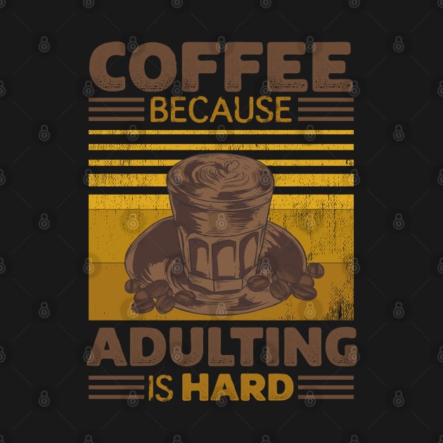 Funny Coffee Quote, COFFEE BECAUSE ADULTING IS HARD Vintage Retro Sunset Coffee Lover Funny Coffee Pun, Distressed Vintage Coffee Humor by ZENTURTLE MERCH