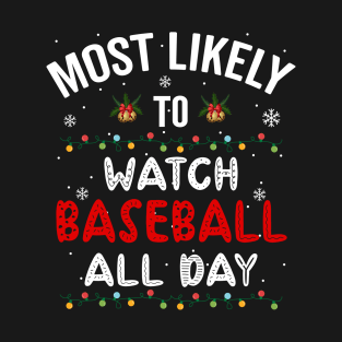 Most Likely To Watch Baseball All Day, Christmas T-Shirt