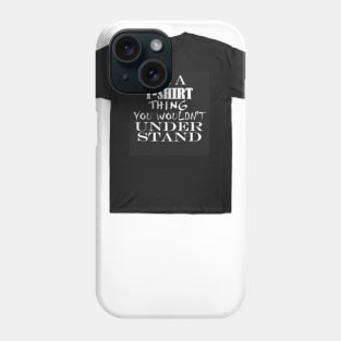 It's A T-Shirt Thing Phone Case