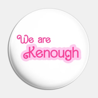 We are kenough Pin