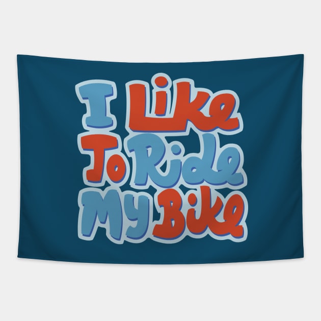 I Like to Ride my Bike Tapestry by Pufahl