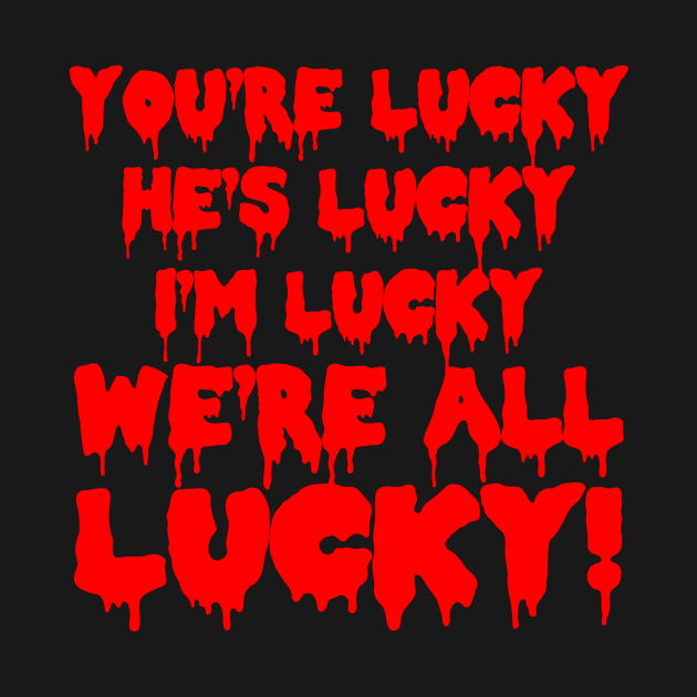 We're All lucky RHPS by johnchurchill