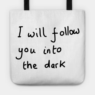 I will follow you into the dark Tote