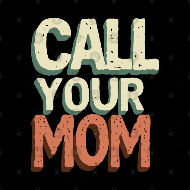 Call your mom // Vintage Text Design by Trendsdk