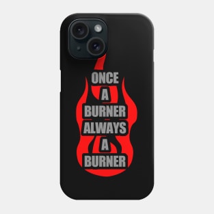 Once A Burner, Always a Burner - Burning Man Phone Case