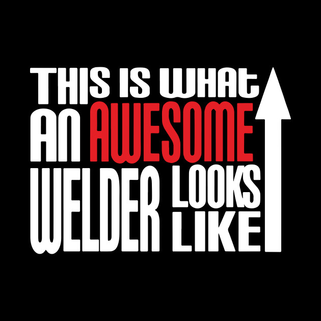 /'This is What an Awesome Welder Looks Like/' Welding Steelwork Funny T-shirt Tee