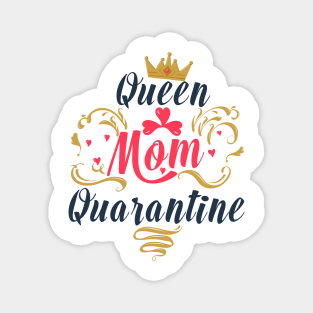 Queen Mom Quarantine T-Shirt :cute family Gift idea for family ,Dad & siblings Magnet