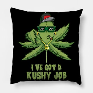 I´ve got a Kushy Job Cannabis Dispensary Budtender CBD Oil Pillow