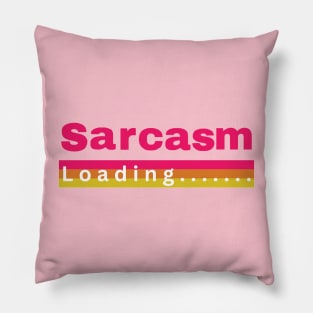 Sarcasm Loading Pillow