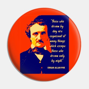 Edgar Allan Poe portrait and quote: “Those who dream by day are cognizant of many things...” Pin